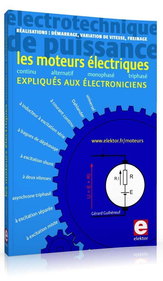 Électrotechnique de puissance : les moteurs électriques expliqués aux électroniciens Auteur : Gérard GUIHÉNEUF Éditeur : Elektor ISBN : 978-2-86661-188-0 Format : 14 21 cm Nbre de pages : 20 Prix :