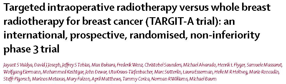 Lancet, 2010 1113 pts incluses RT standard vs TARGIT: 24 Gy en 1 fraction Patientes incluses