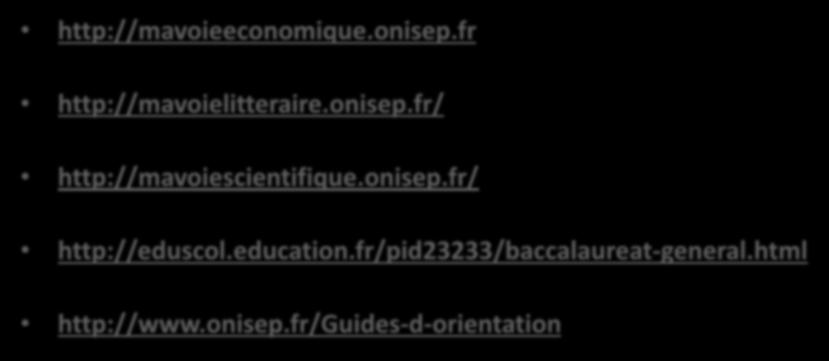 Pour construire votre orientation Guides Onisep et Informations Eduscol http://mavoieeconomique.onisep.fr http://mavoielitteraire.onisep.fr/ http://mavoiescientifique.