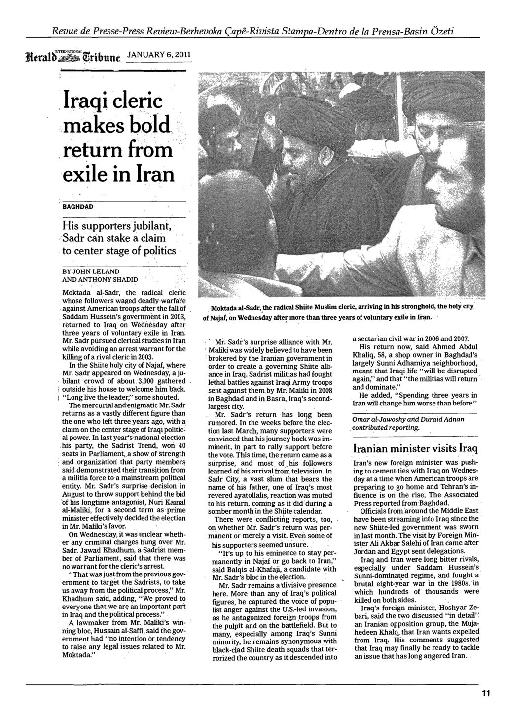 HeralSKSribmu January 6, 2011 Iraqi cleric makes bold return from exile in Iran BAGHDAD His supporters jubilant, Sadr can stake a claim to center stage of politics BYJOHNLELAND AND ANTHONY SHADID