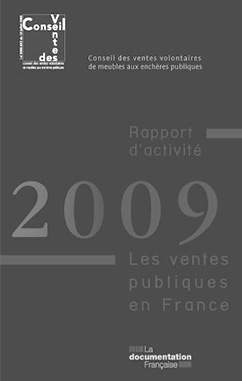 Les ventes publiques en France : rapport d activité 2009 Conseil des ventes volontaires de meubles aux enchères publiques 2010 Bilan des travaux du Conseil sur le secteur des ventes aux enchères,