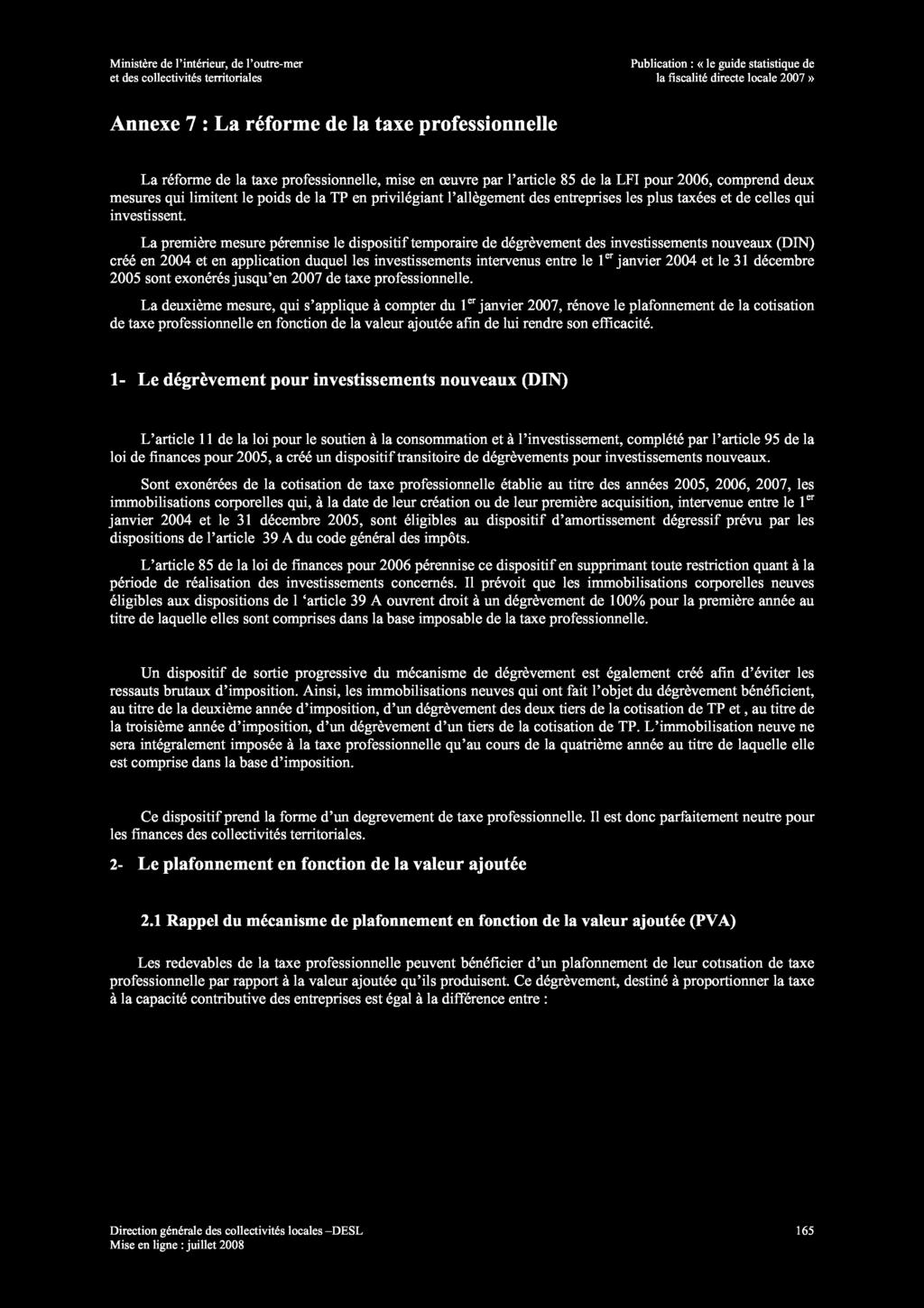 Ministère de l intérieur, de l outre-mer Publication : «le guide statistique de et des collectivités territoriales la fiscalité directe locale 2007» Annexe 7 : La réforme de la taxe professionnelle