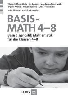 Fundierte Förderdiagnostik BASIS-MATH 4 8 Basisdiagnostik Mathematik für die Klassen 4 8 von Elisabeth Moser Opitz, Lis Reusser, Magdalena Moeri Müller, Brigitte Anliker, Claudia Wittich und Okka