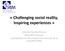 «Challenging social reality, inspiring experiences»