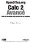 Calc 2 Avancé. OpenOffice.org. Guide de formation avec exercices et cas pratiques. Philippe Moreau