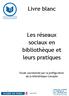 Livre blanc. Les réseaux sociaux en bibliothèque et leurs pratiques. Etude coordonnée par la préfiguration de la bibliothèque Canopée