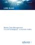 Septembre 2009 LIVRE BLANC. Master Data Management Un actif stratégique : la donnée maître