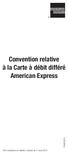 Convention relative à la Carte à débit différé American Express FR/AF/0315. Cette convention est valable à compter du 1 er mars 2015