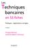 Les. Techniques. bancaires. en 53 fiches. Pratiques Applications corrigées. 4 e édition. Philippe Monnier Sandrine Mahier-Lefrançois