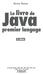 Anne Tasso. Java. Le livre de. premier langage. 6 e édition. Groupe Eyrolles, 2000, 2002, 2005, 2006, 2008, 2010, ISBN : 978-2-212-12648-8