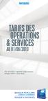 PARTICULIERS TARIFS DES OPERATIONS & SERVICES AU 01/06/2013. Prix en euros, exprimés taxes incluses lorsque celles-ci sont dues.