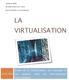 LA VIRTUALISATION. Etude de la virtualisation, ses concepts et ses apports dans les infrastructures informatiques. 18/01/2010.