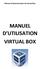 Manuel d administration de Virtual Box MANUEL D UTILISATION VIRTUAL BOX