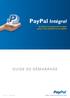 PayPal Intégral. Guide de démarrage. Acceptez les paiements en ligne grâce à une plateforme complète. Leader mondial des paiements en ligne