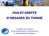DON ET GREFFE D ORGANES EN TUNISIE. Dr Mylène Ben Hamida Centre National pour la Promotion de la Transplantation d Organes