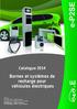 Catalogue 2014 Bornes et systèmes de recharge pour véhicules électriques