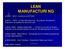 LEAN MANUFACTURING. 18h10 18h40 : Le Lean Manufacturing : les origines, les objectifs. Description du système et des outils Lean.
