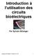 Introduction à l utilisation des circuits bioélectriques Par Sylvain Bélanger