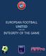 EUROPEAN FOOTBALL UNITED FOR THE INTEGRITY OF THE GAME