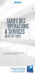 PARTICULIERS F291 TARIFS DES OPERATIONS & SERVICES AU 01/01/2015. Prix en euros, exprimés taxes incluses lorsque celles-ci sont dues.