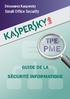 Découvrez Kaspersky. Small Office Security TPE PME GUIDE DE LA SÉCURITÉ INFORMATIQUE