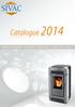 Catalogue 2014. Poêles à bois / Poêles à granulés / Chaudières à bois / Chaudières à granulés / Cheminées / Inserts / Accessoires