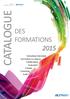 CATALOGUE DES FORMATIONS 2015. Formations Standards Formations Sur Mesure Certifications Évaluation Conseil Coaching Audit