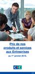 Prix de nos produits et services aux Entreprises. au 1 er janvier 2015. cic.fr